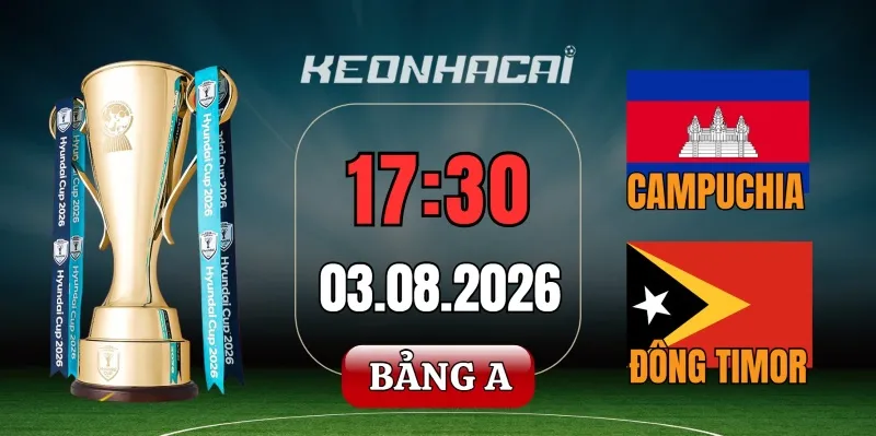 Tỷ lệ kèo Campuchia vs Đông Timor – Nhận định vòng bảng AFF Cup 17h30 ngày 03/08/2026